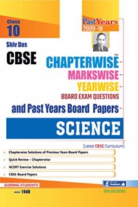 Shiv Das CBSE Chapterwise Markswise Yearwise Board Exam Questions and Past Years Board Papers Science for Class 10 (2019 Board Exam Edition)