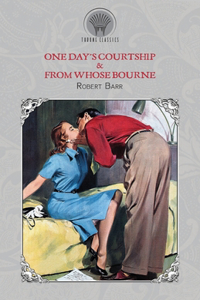 One Day's Courtship & From Whose Bourne