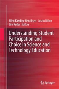 Understanding Student Participation and Choice in Science and Technology Education