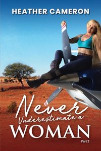 Never Underestimate a Woman - Part 2