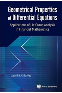 Geometrical Properties Of Differential Equations: Applications Of The Lie Group Analysis In Financial Mathematics