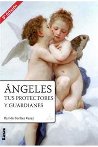 Ángeles, Tus Protectores Y Guardianes