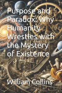 PURPOSE and PARADOX