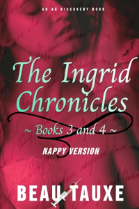 Ingrid Chronicles Books 3 and 4 (Nappy Version)