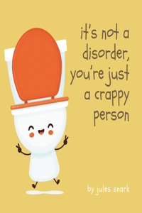 it's not a disorder, you're just a crappy person