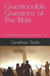 Questionable Questions of The Bible