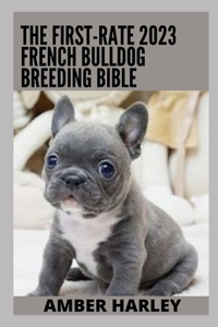 The First-rate 2023 French Bulldog Breeding Bible