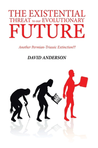 Existential Threat to Our Evolutionary Future: Another Permian-Triassic Extinction