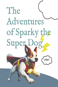 Adventures of Sparky the Super Dog