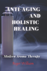 Anti-Aging and Holistic Healing