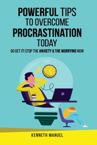 Powerful Tips To Overcome Procrastination Today