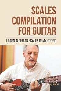 Scales Compilation For Guitar