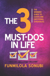 The 3 Must-Dos In Life