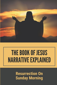 The Book Of Jesus Narrative Explained