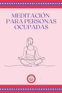 Meditación Para Personas Ocupadas