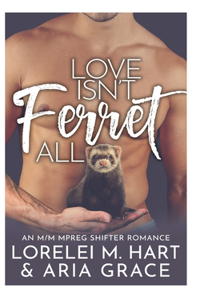 Love Isn't Ferret All