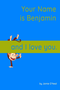 Your Name is Benjamin and I Love You