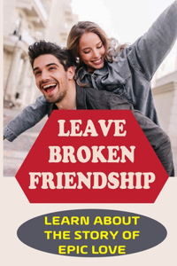 Leave Broken Friendship