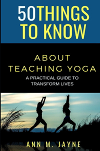 50 Things to Know About Teaching Yoga