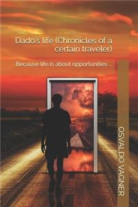 Dado's life (Chronicles of a certain traveler)