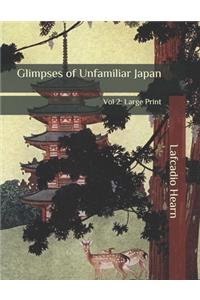 Glimpses of Unfamiliar Japan: Vol 2: Large Print