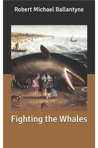 Fighting the Whales