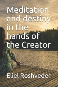 Meditation and destiny in the hands of the Creator