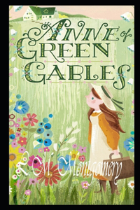 Anne Of Green Gables By L.M. Montgomery Annotated Edition