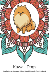 Kawaii Dogs Inspirational Quotes and Dog Breed Mandala Coloring Book