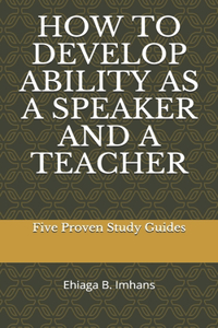 How to Develop Ability as a Speaker and a Teacher