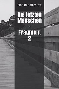 Die letzten Menschen - Fragment 2