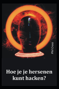 Hoe je je hersenen kunt hacken?