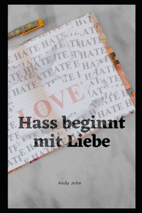 Hass beginnt mit Liebe