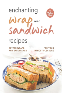 Enchanting Wrap and Sandwich Recipes