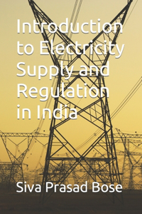 Introduction to Electricity Supply and Regulation in India