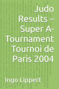 Judo Results - Super A-Tournament Tournoi de Paris 2004