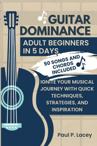 Guitar Dominance for Adult Beginners in 5 Days