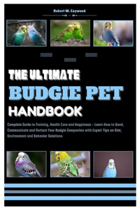Ultimate Budgie Pet Handbook