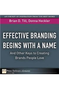 Effective Branding Begins with a Name. . .And Other Keys to Creating Brands People Love
