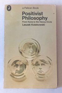 Positivist Philosophy: From Hume to the Vienna Circle (Pelican S.)