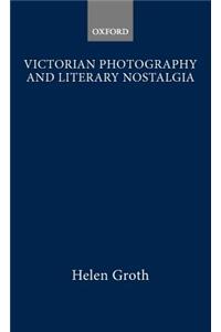 Victorian Photography and Literary Nostalgia