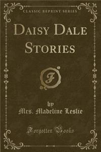 Daisy Dale Stories (Classic Reprint)