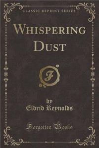 Whispering Dust (Classic Reprint)