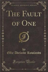 The Fault of One (Classic Reprint)