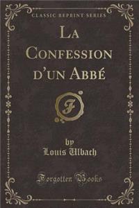 La Confession d'Un Abbé (Classic Reprint)