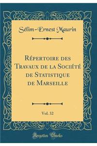 Répertoire des Travaux de la Société de Statistique de Marseille, Vol. 32 (Classic Reprint)