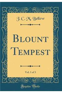 Blount Tempest, Vol. 1 of 3 (Classic Reprint)