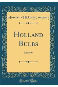 Holland Bulbs: Fall 1947 (Classic Reprint)