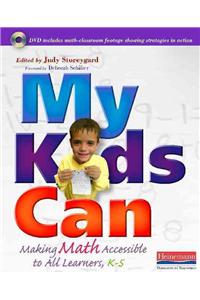 My Kids Can: Making Math Accessible to All Learners, K-5 [With DVD]