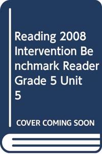 Reading 2008 Intervention Benchmark Reader Grade 5 Unit 5